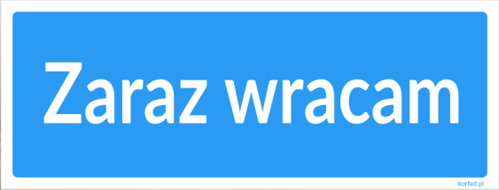 Tabliczka Zaraz Wracam 21x8 cm Na Drzwi PCV Do Sklepu Biura