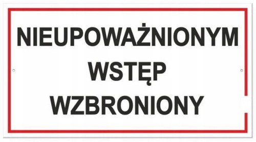 Tabliczka NIEUPOWAŻNIONYM WSTĘP WZBRONIONY